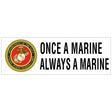 Once A Marine Always A Marine Bumper Sticker