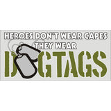 Heroes Don't Wear Capes They Wear Dog Tags Decal